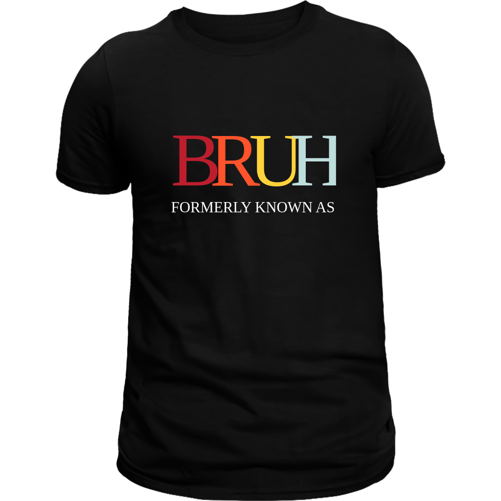 BRUH - Formerly Known as Mom T-Shirt
