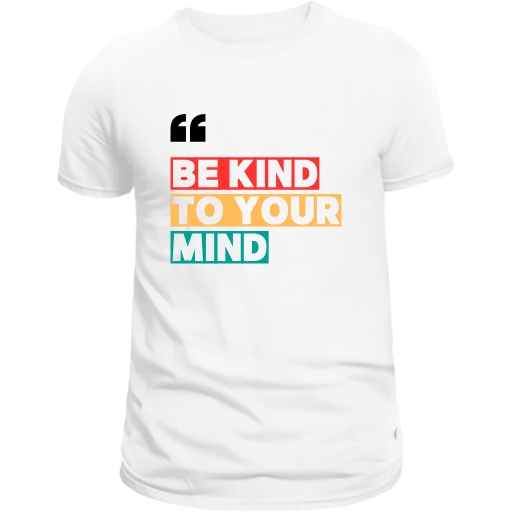 Be Kind to your Mind T-shirt