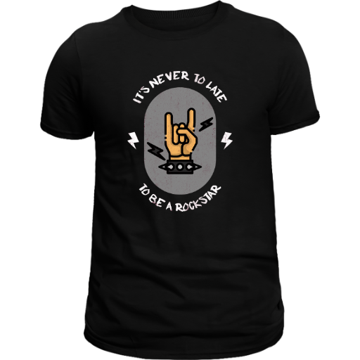 It's never too late to be a Rockstar T-shirt