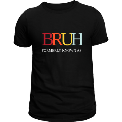 BRUH - Formerly Known as Mom T-Shirt