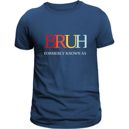BRUH - Formerly Known as Mom T-Shirt