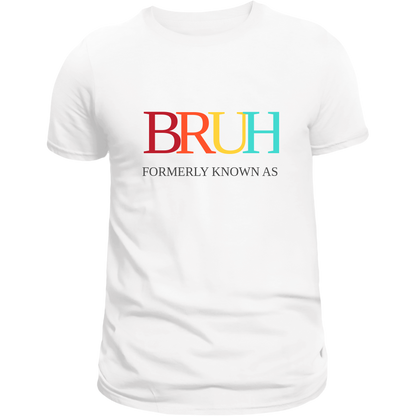 BRUH - Formerly Known as Mom T-Shirt