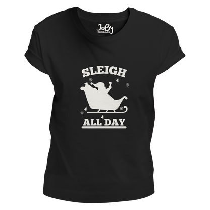 Front view of a black fitted ladies' T-shirt showcasing a solid-coloured image of Santa's sleigh with the words 'SLEIGH' curved above and 'ALL DAY' below in contrasting lettering."